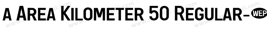 a Area Kilometer 50 Regular字体转换